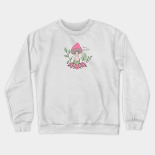 Keep Growing Mushrooms Positive Inspirational Quote Crewneck Sweatshirt